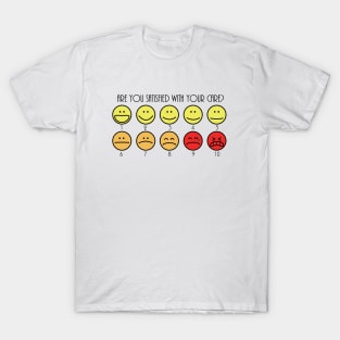 Are You Satisfied With Your Care? T-Shirt